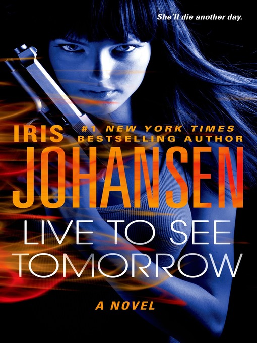 Title details for Live to See Tomorrow by Iris Johansen - Wait list